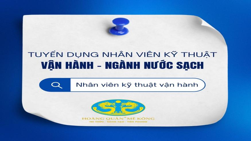 TUYỂN DỤNG NHÂN VIÊN KỸ THUẬT VẬN HÀNH - NGÀNH NƯỚC SẠCH